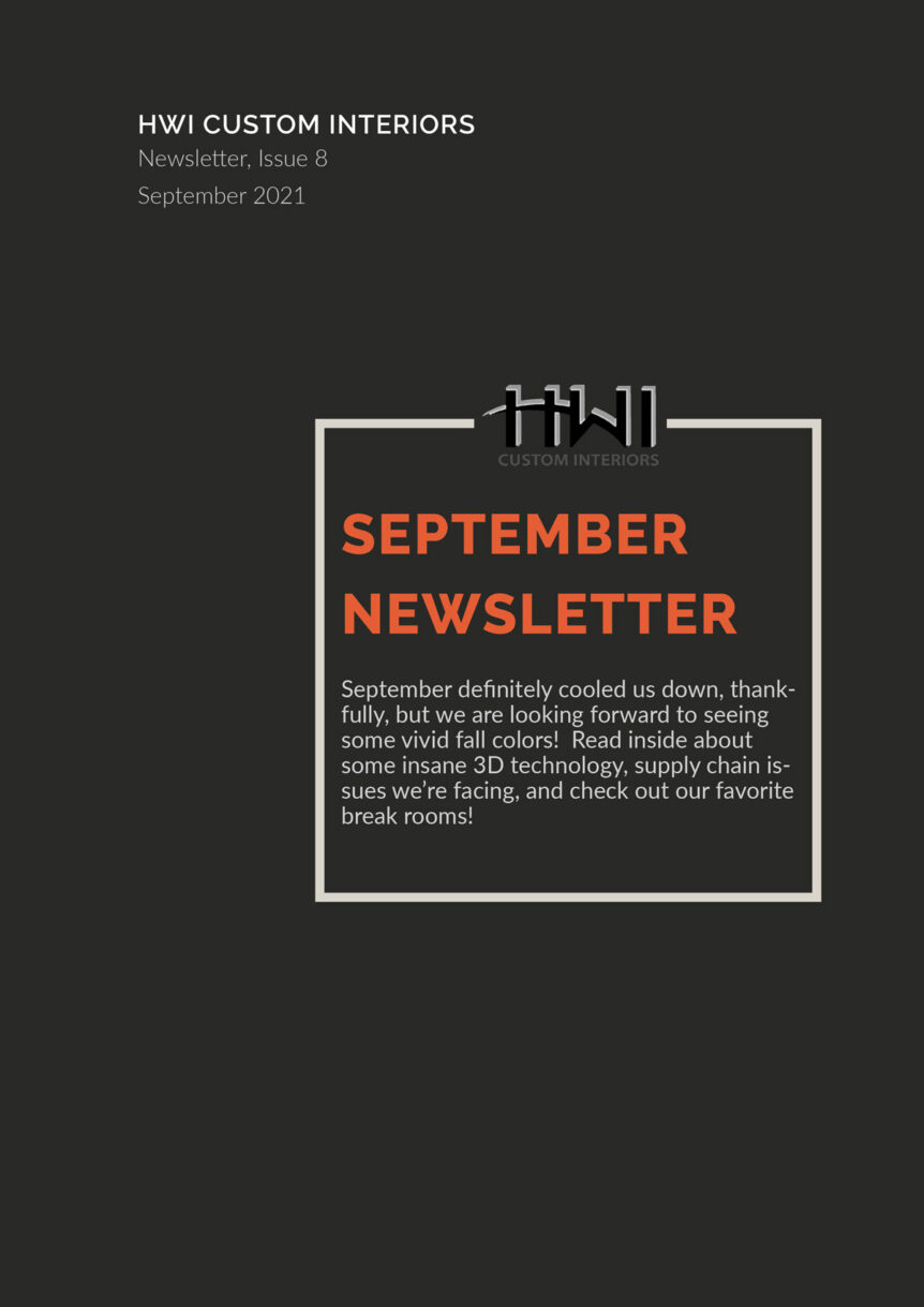 HWI Custom Interiors September Newsletter. 3D technology, supply chain issues, and our favorite break rooms!