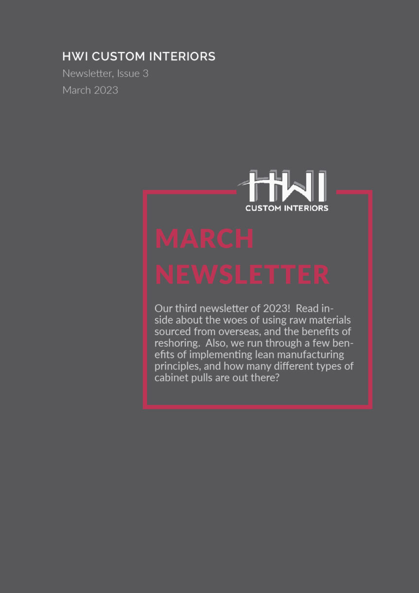 HWI Custom Interiors March Newsletter. Read inside about the woes of using raw materials sourced from overseas and the benefits of reshoring.